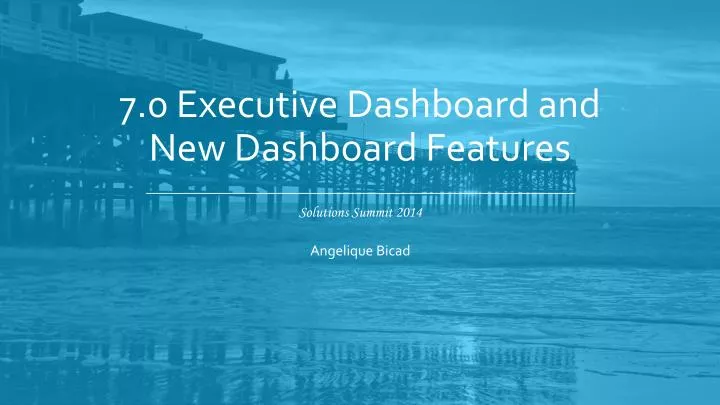 7 0 executive dashboard and new dashboard features
