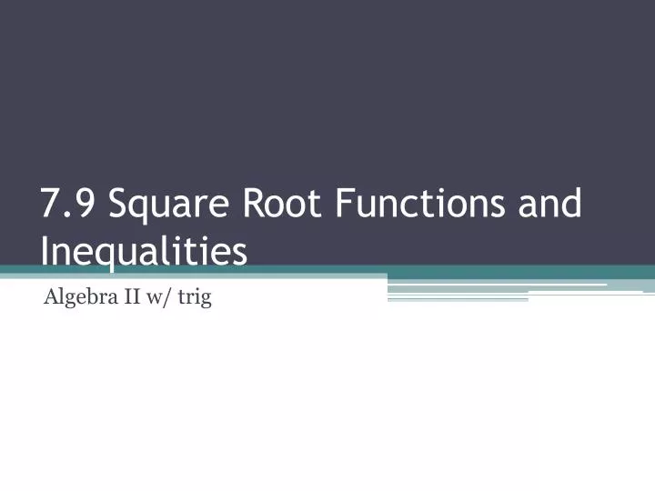 7 9 square root functions and inequalities