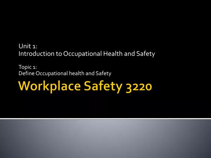 unit 1 introduction to occupational health and safety topic 1 define occupational health and safety