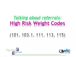 Talking about referrals: High Risk Weight Codes (101, 103.1, 111, 113, 115)