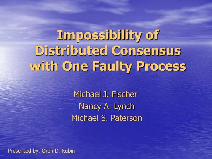 impossibility of distributed consensus with one faulty process