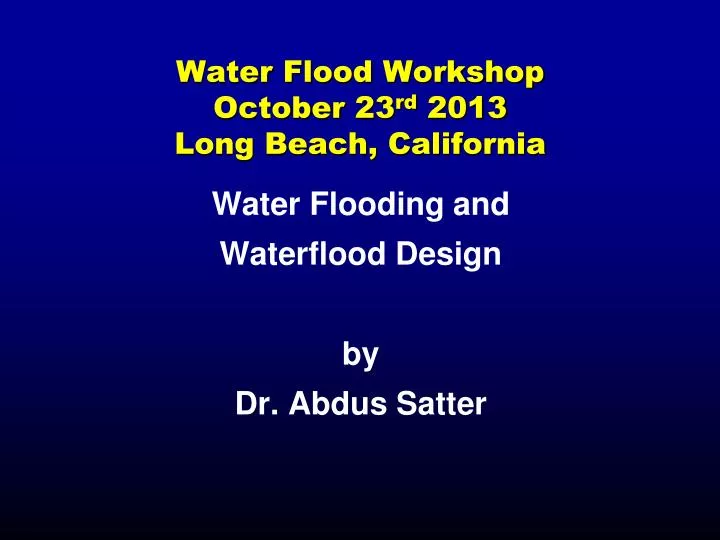 water flood workshop october 23 rd 2013 long beach california