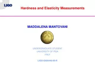 MADDALENA MANTOVANI UNDERGRADUATE STUDENT UNIVERSITY OF PISA ITALY LIGO-G020440-00-R