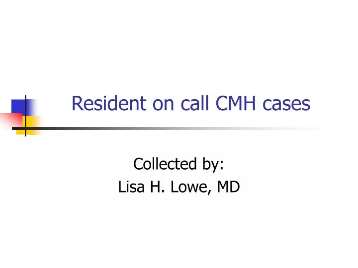 resident on call cmh cases