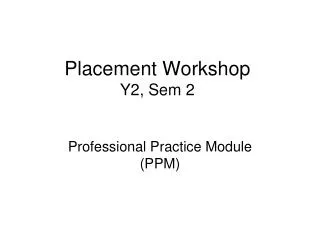 Placement Workshop Y2, Sem 2