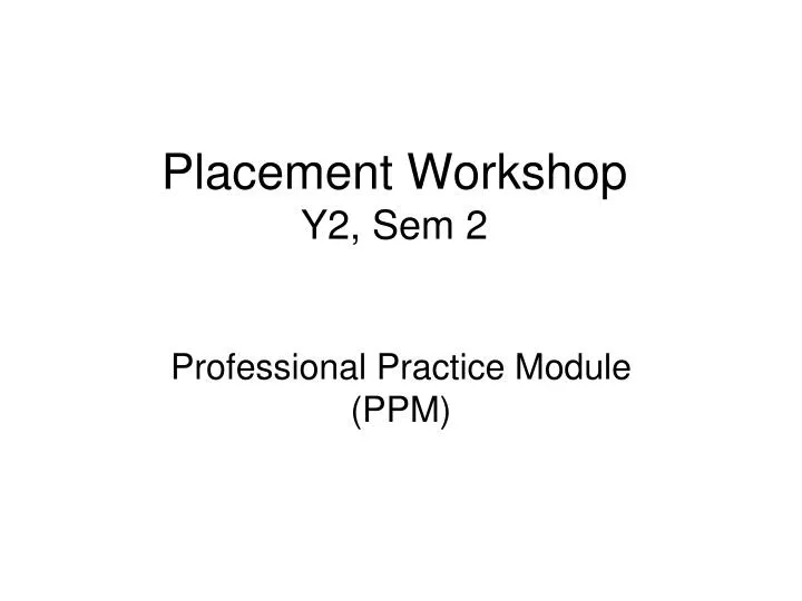 placement workshop y2 sem 2