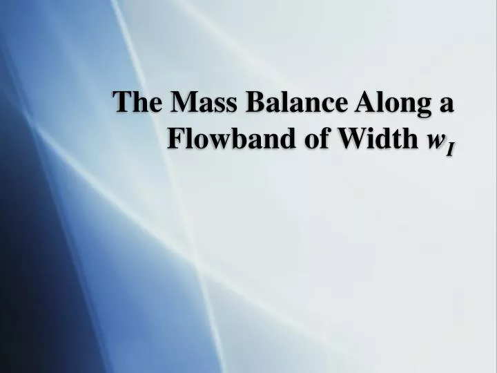 the mass balance along a flowband of width w i