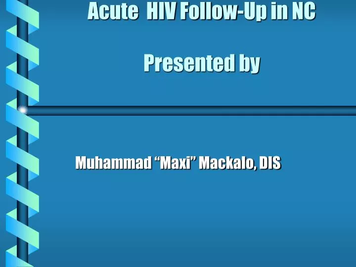 acute hiv follow up in nc presented by