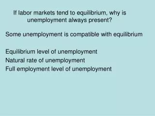 If labor markets tend to equilibrium, why is unemployment always present?