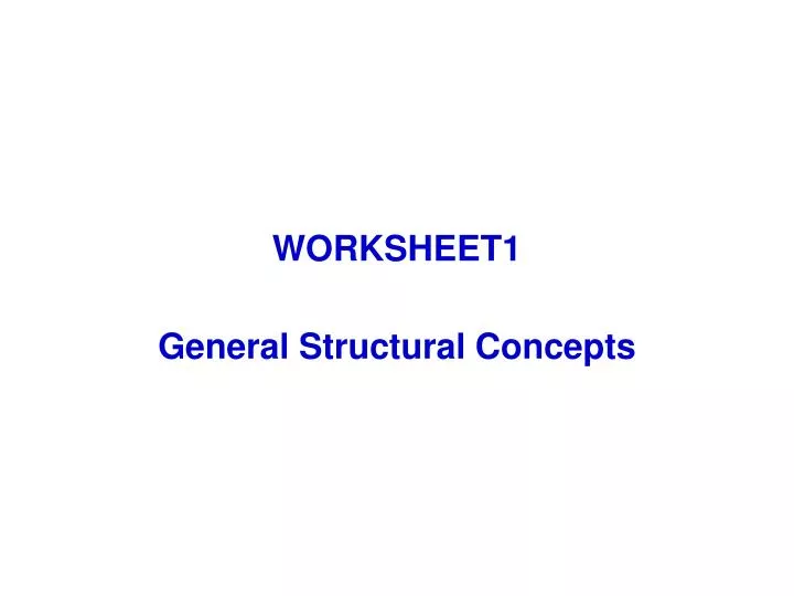 worksheet1 general structural concepts