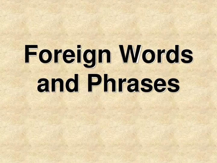 PPT - Foreign Phrases Commonly Used in English PowerPoint