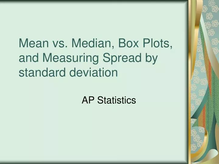 mean vs median box plots and measuring spread by standard deviation