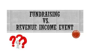 Fundraising vs. Revenue Income Event