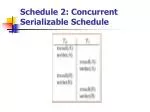 Schedule 2: Concurrent Serializable Schedule - slide 1
