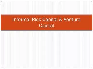 Informal Risk Capital &amp; Venture Capital
