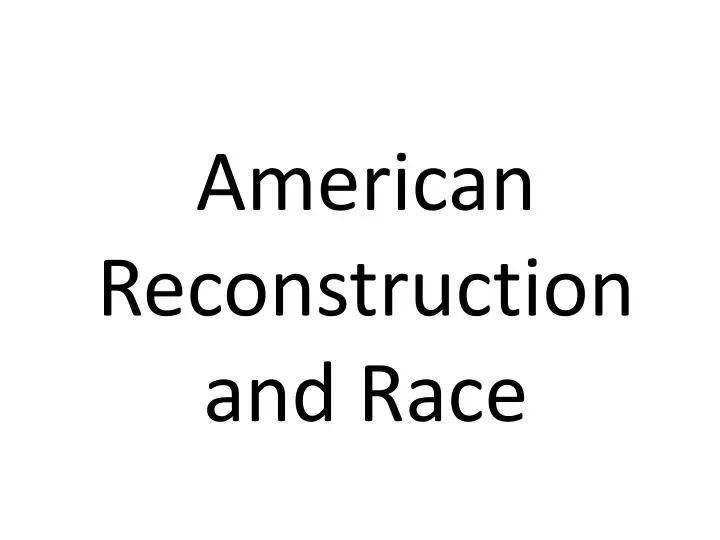 american reconstruction and race