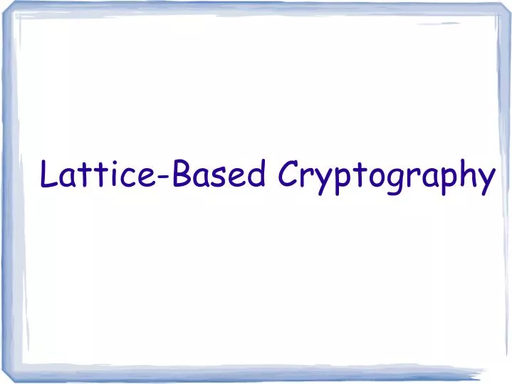 lattice based cryptography