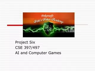 Project Six CSE 397/497 AI and Computer Games