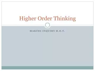 Higher Order Thinking