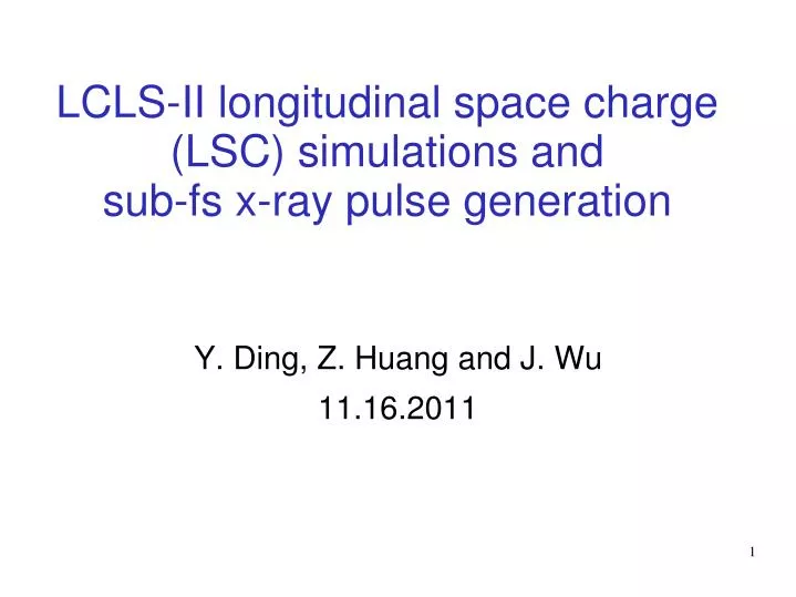 lcls ii longitudinal space charge lsc simulations and sub fs x ray pulse generation