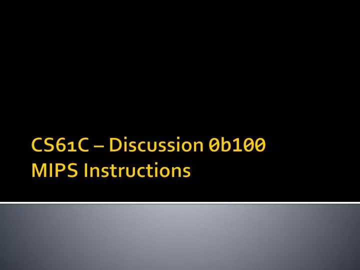 cs61c discussion 0b100 mips instructions