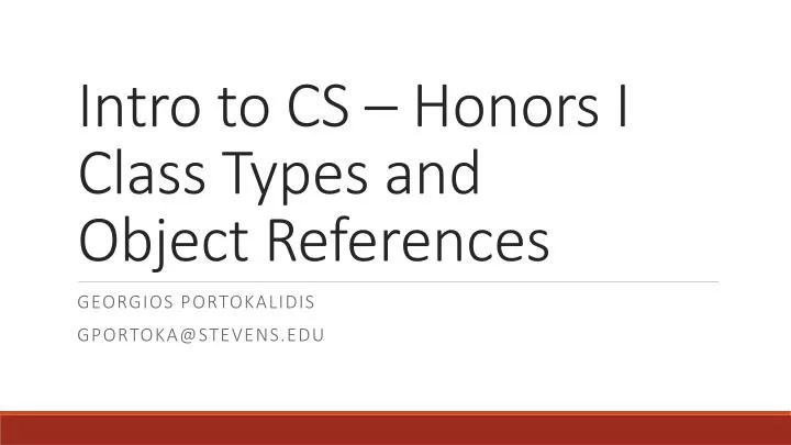 intro to cs honors i class types and object references