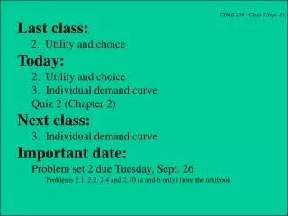 CDAE 254 - Class 7 Sept. 19 Last class: 2. Utility and choice Today: 	2. Utility and choice