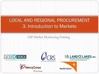 LOCAL AND REGIONAL PROCUREMENT 3. Introduction to Markets