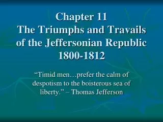 Chapter 11 The Triumphs and Travails of the Jeffersonian Republic 1800-1812