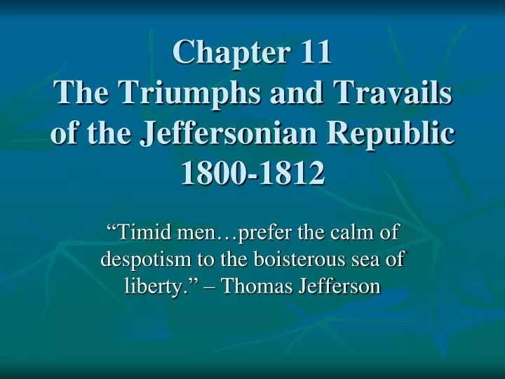 chapter 11 the triumphs and travails of the jeffersonian republic 1800 1812