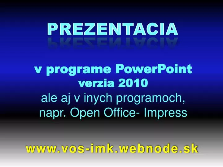 v programe powerpoint verzia 2010 ale aj v inych programoch napr open office impress