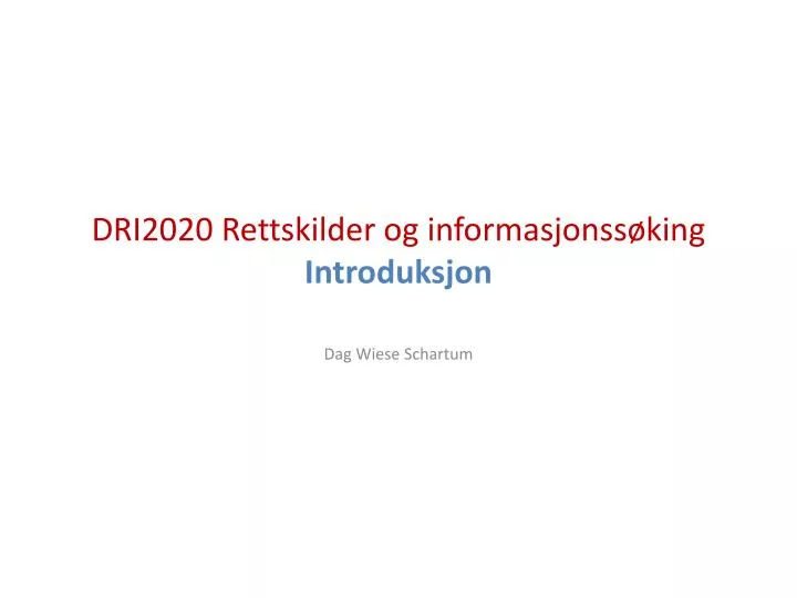 dri2020 rettskilder og informasjonss king introduksjon