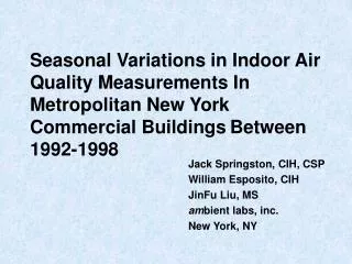 Jack Springston, CIH, CSP William Esposito, CIH JinFu Liu, MS am bient labs, inc. New York, NY