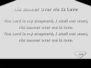 His Banner Over Me Is Love