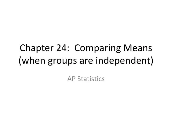 chapter 24 comparing means when groups are independent