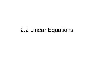 2.2 Linear Equations