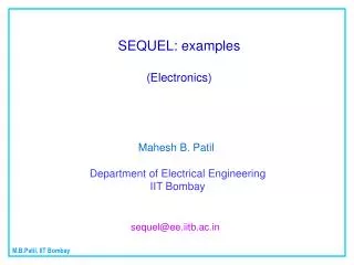SEQUEL: examples (Electronics) Mahesh B. Patil Department of Electrical Engineering IIT Bombay