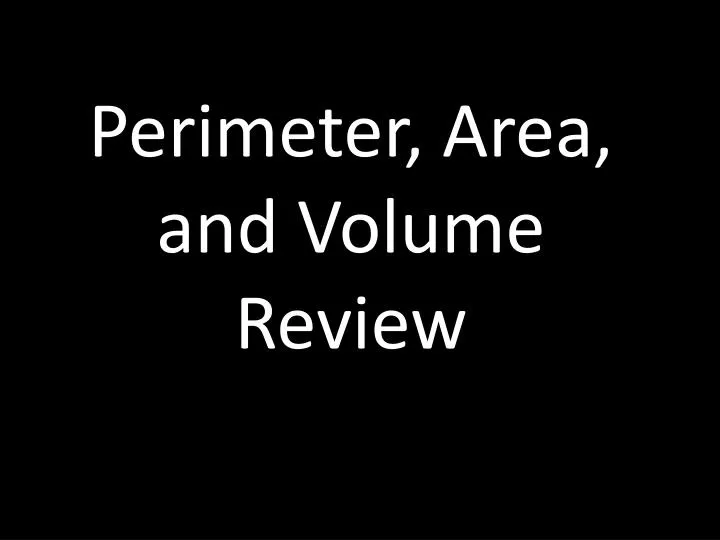 perimeter area and volume review