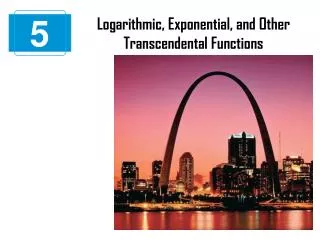 Logarithmic, Exponential, and Other Transcendental Functions