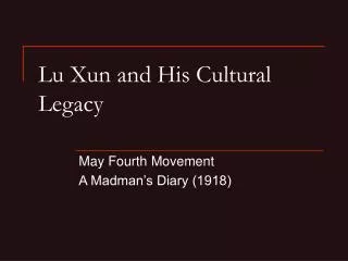 Lu Xun and His Cultural Legacy