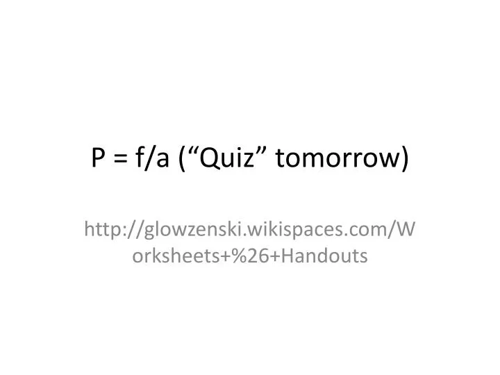 p f a quiz tomorrow