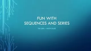 fun with sequences and series