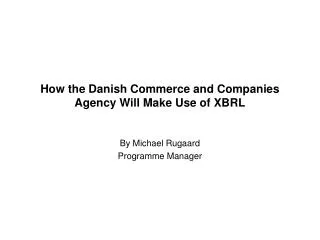 How the Danish Commerce and Companies Agency Will Make Use of XBRL