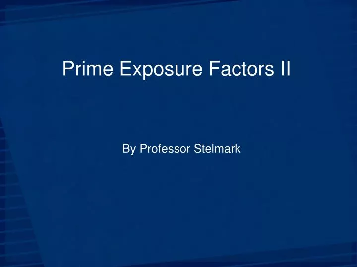 prime exposure factors ii