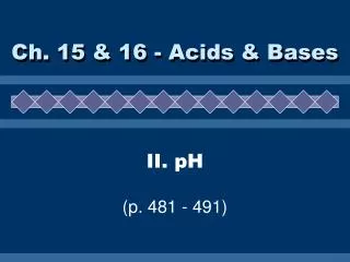 II. pH (p. 481 - 491)