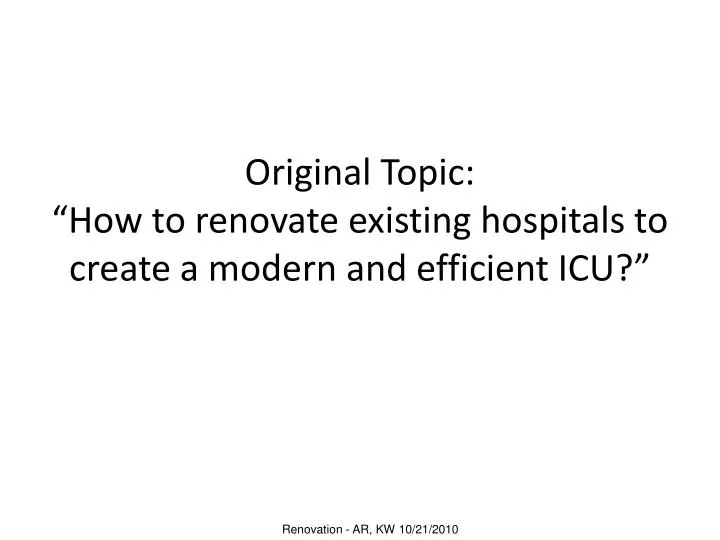 original topic how to renovate existing hospitals to create a modern and efficient icu