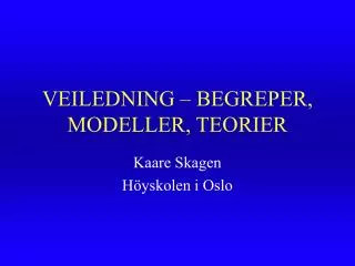 veiledning begreper modeller teorier