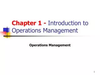 Chapter 1 - Introduction to Operations Management