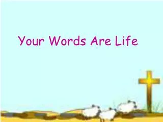 Your Words Are Life
