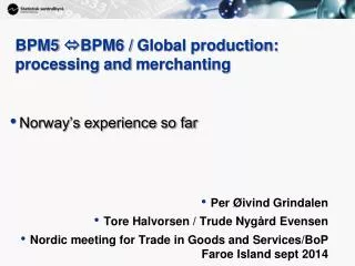 BPM5 ?BPM6 / Global production: processing and merchanting